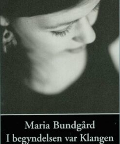 I Begyndelsen Var Klangen - Maria Bundgård - Bog