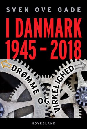 I Danmark 1945-2018 - Sven Ove Gade - Bog