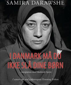 I Danmark Må Du Ikke Slå Dine Børn - Samira Darawshe - Bog