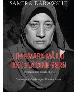 I Danmark må du ikke slå dine børn - integration med blødende hjerte (E-bog)