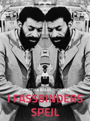 I Fassbinders Spejl - Christian Braad Thomsen - Bog