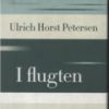 I Flugten - Ulrich Horst Petersen - Bog