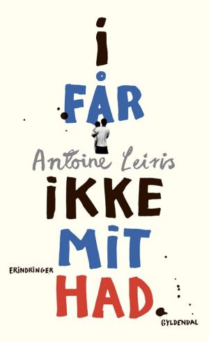 I Får Ikke Mit Had - Antoine Leiris - Bog