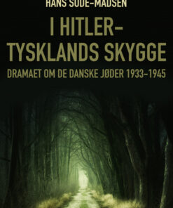 I Hitler-Tysklands skygge. Dramaet om de danske jøder 1933-1945 (E-bog)