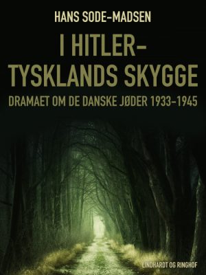I Hitler-Tysklands skygge. Dramaet om de danske jøder 1933-1945 (E-bog)