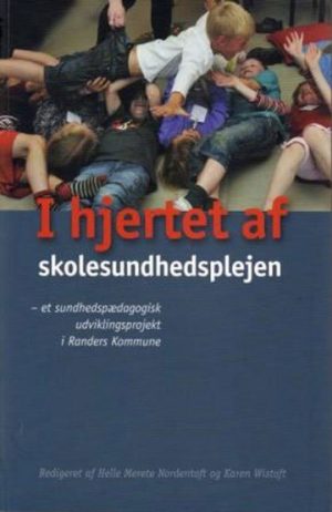 I Hjertet Af Skolesundhedsplejen - Diverse - Bog