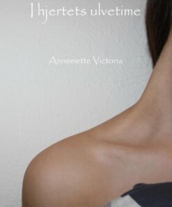 I Hjertets Ulvetime - Annemette Victoria Laursen Vig - Bog