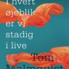 I Hvert øjeblik Er Vi Stadig I Live - Tom Malmquist - Bog
