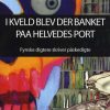 I Kveld Blev Der Banket Paa Helvedes Port - Div. Fynske Digtere - Bog