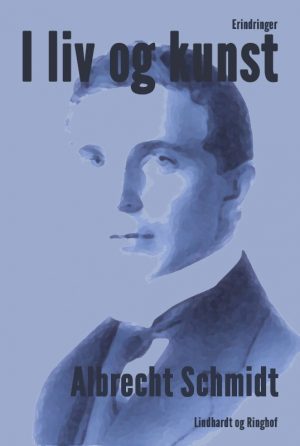 I Liv Og Kunst - Albrecht Schmidt - Bog