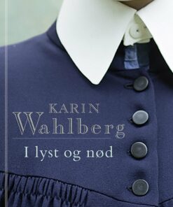 I Lyst Og Nød - Karin Wahlberg - Bog