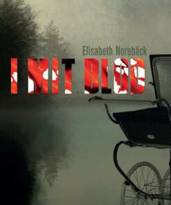 I Mit Blod - Elisabeth Norebäck - Bog