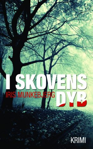 I Skovens Dyb - Iris Munkebjerg - Bog