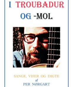 I Troubadur Og -mol - Per Nørgart - Bog