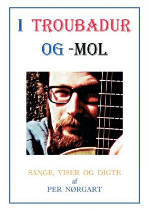 I Troubadur Og -mol - Per Nørgart - Bog