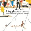 I Tryghedens Navn - Mette Volquartzen - Bog