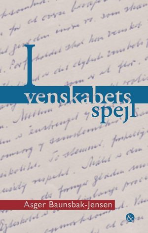 I Venskabets Spejl - Asger Baunsbak-jensen - Bog
