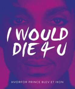 I Would Die 4 U - Biografi Om Prince - Touré - Bog