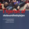 I hjertet af skolesundhedsplejen (E-bog)