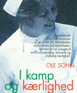 I kamp og kærlighed: Elna Hiort-Lorenzens dramatiske liv (E-bog)