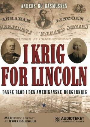 I krig for Lincoln - dansk blod i den amerikanske borgerkrig (Lydbog)