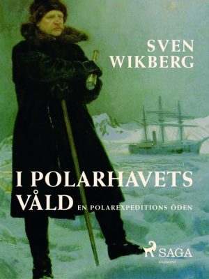 I polarhavets våld : en polarexpeditions öden (E-bog)