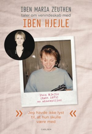 Iben Hjejle: Jeg havde ikke lyst til, at hun skulle være med (E-bog)
