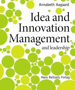 Idea And Innovation Management - Annabeth Aagaard - Bog