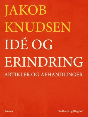 Idé og erindring: Artikler og afhandlinger (E-bog)
