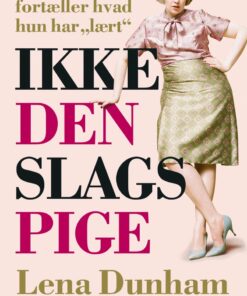 Ikke Den Slags Pige - Lena Dunham - Bog