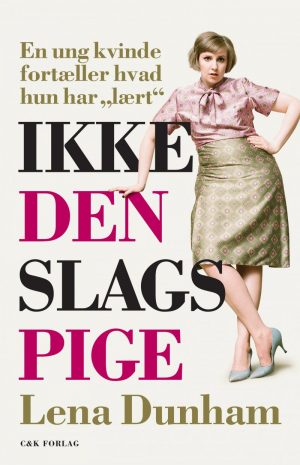 Ikke Den Slags Pige - Lena Dunham - Bog