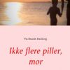 Ikke Flere Piller, Mor - Pia Brandt Danborg - Bog