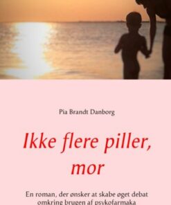 Ikke Flere Piller, Mor - Pia Brandt Danborg - Bog