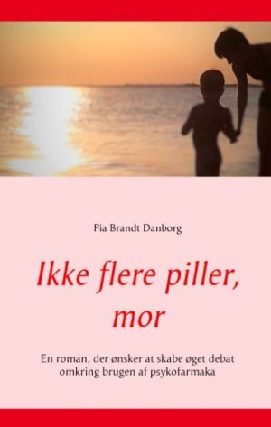 Ikke Flere Piller, Mor - Pia Brandt Danborg - Bog