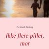 Ikke Flere Piller, Mor - Pia Brandt Danborg - Bog