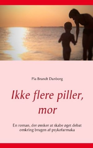 Ikke Flere Piller, Mor - Pia Brandt Danborg - Bog