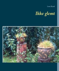 Ikke Glemt - Lone Rytsel - Bog