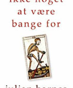Ikke Noget At Være Bange For - Julian Barnes - Bog