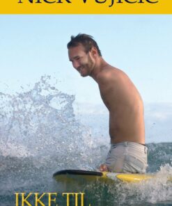 Ikke Til At Standse - Nick Vujicic - Bog