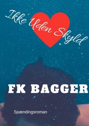 Ikke Uden Skyld - F K Bagger - Bog