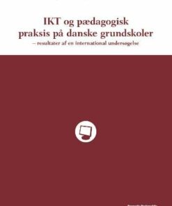 Ikt Og Pædagogisk Praksis På Danske Grundskoler - Inge M. Bryderup - Bog