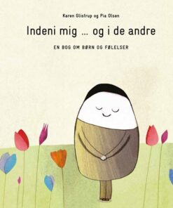 Indeni mig ... og i de andre - en bog om børn og følelser (Bog)