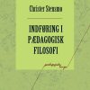 Indføring I Pædagogisk Filosofi - Christer Stensmo - Bog