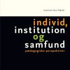 Individ, Institution Og Samfund - Susanne Idun Mørch - Bog