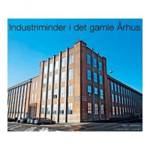 Industriminder I Det Gamle århus - Kenn Tarbensen - Bog