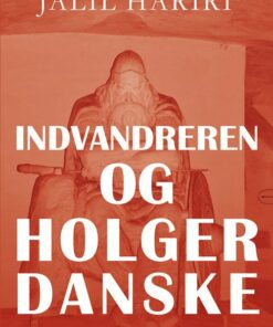 Indvandreren Og Holger Danske - Jalil Hariri - Bog