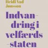 Indvandring I Velfærdsstaten - Heidi Vad Jønsson - Bog