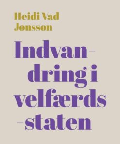 Indvandring I Velfærdsstaten - Heidi Vad Jønsson - Bog