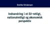 Indvandring i et EU-retligt, nationalretligt og økonomisk perspektiv (Bog)