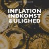 Inflation, Indkomst Og Ulighed - Kasper Lindgaard - Bog